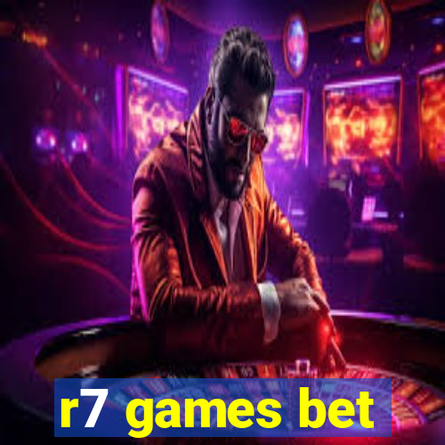 r7 games bet